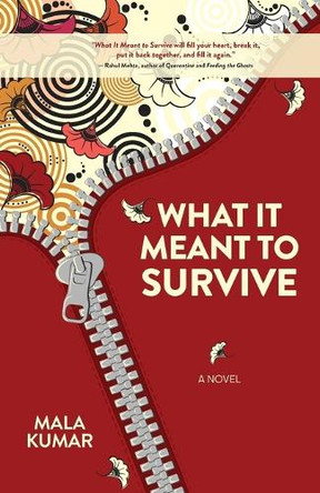 What It Meant to Survive by Mala Kumar 9781612942971