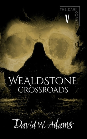 Wealdstone: Crossroads by David W Adams 9781916582286