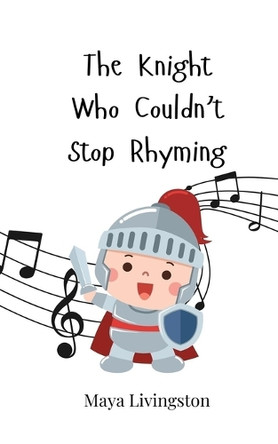 The Knight Who Couldn't Stop Rhyming by Maya Livingston 9783690744089