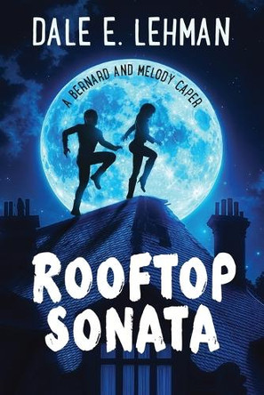 Rooftop Sonata by Dale E Lehman 9781958906101