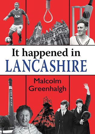 It Happened in Lancashire by Malcolm Greenhalgh 9781906122393