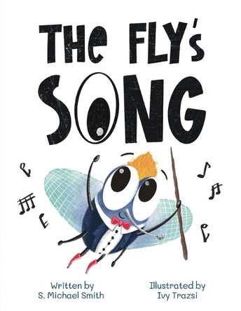 The Fly's Song by S Michael Smith 9781964475042