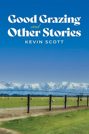 Good Grazing and Other Stories by Kevin Scott 9781035883783