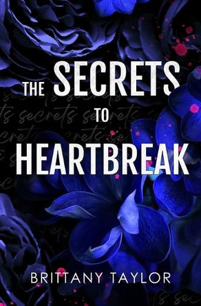 The Secret to Heartbreak by Brittany Taylor 9798990884250