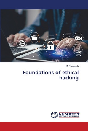 Foundations of ethical hacking by M Praneesh 9786204717319