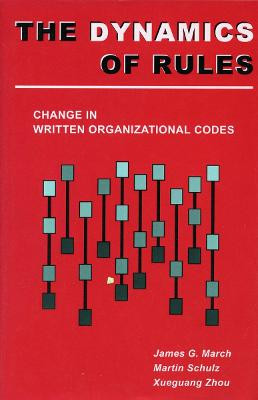The Dynamics of Rules: Change in Written Organizational Codes by James G. March