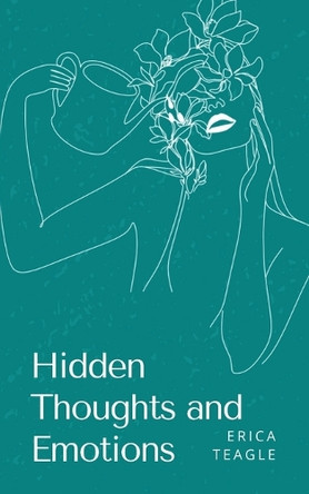 Hidden Thoughts and Emotions by Erica Teagle 9789363303713