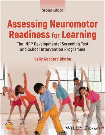 Assessing Neuromotor Readiness for Learning: The INPP Developmental Screening Test and School Intervention Programme by Sally Goddard Blythe 9781394337736 Assessing Neuromotor Readiness for Learning: The INPP Developmental Screening Test and School Intervention Programme by Sally Goddard Blythe 9781394337736
