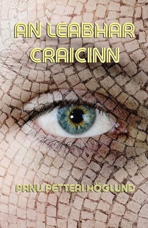 An Leabhar Craicinn: Scealta Earotacha by Panu Petteri Hoglund 9781782010272