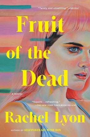 Fruit of the Dead by Rachel Lyon 9781668020869