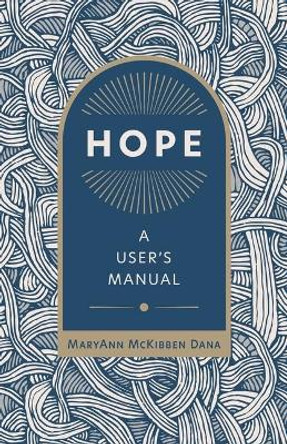 Hope: A User's Manual by Maryann McKibben Dana