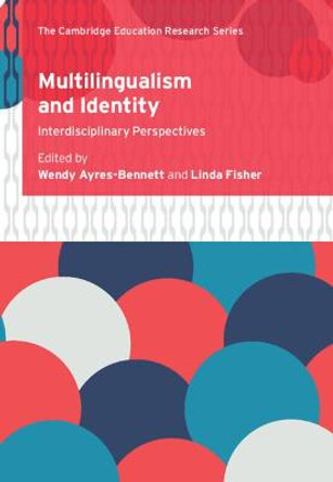 Multilingualism and Identity: Interdisciplinary Perspectives by Wendy Ayres-Bennett