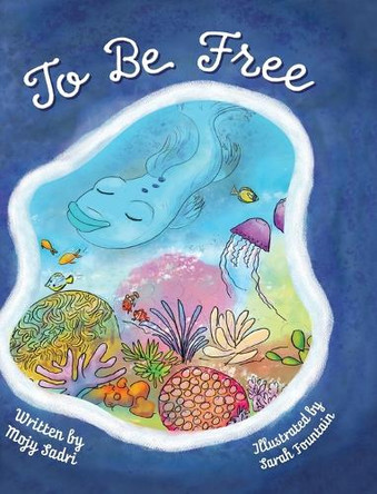 To Be Free by Mojy Sadri 9798887962412