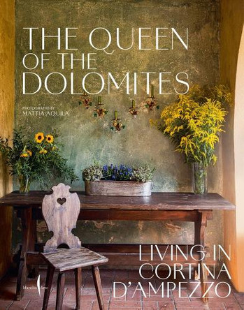 The Queen of the Dolomites: Living in Cortina d'Ampezzo by Servane Giol 9791254632154