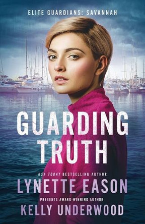 Guarding Truth: An Elite Guardians Novel by Lynette Eason 9781963372007