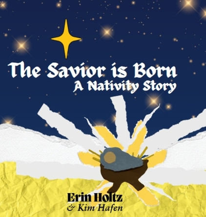 The Savior is Born: A Nativity Story: A Nativity Story by Erin Holtz 9798330582587