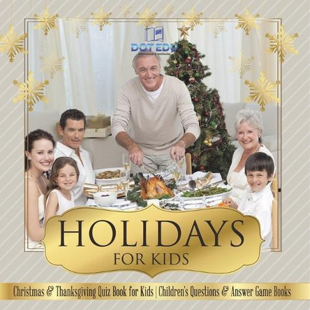 Holidays for Kids Christmas & Thanksgiving Quiz Book for Kids Children's Questions & Answer Game Books by Dot Edu 9798869436542