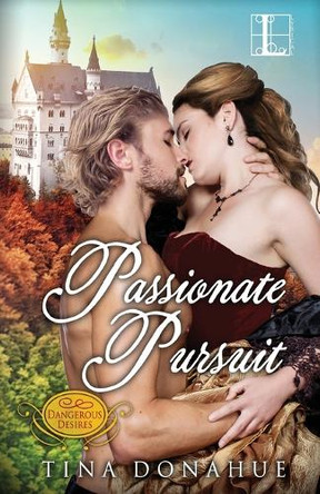 Passionate Pursuit by Tina Donahue 9781601835925