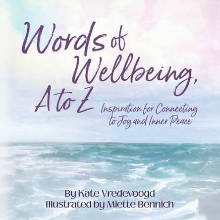 Words of Wellbeing, A to Z by Kate Vredevoogd 9781734183993