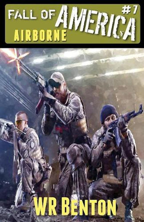 The Fall of America: Book 7 - Airborne by W R Benton 9781944476618