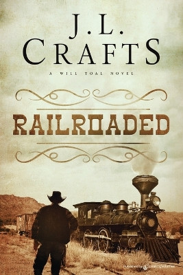 RailRoaded by J L Crafts 9781645408956