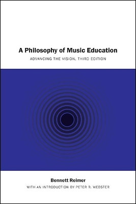 A Philosophy of Music Education: Advancing the Vision, Third Edition by Bennett Reimer 9781438489322