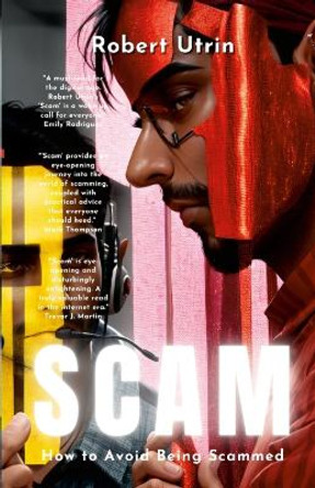 Scam: How to Avoid Being Scammed by Robert Utrin 9781446779392