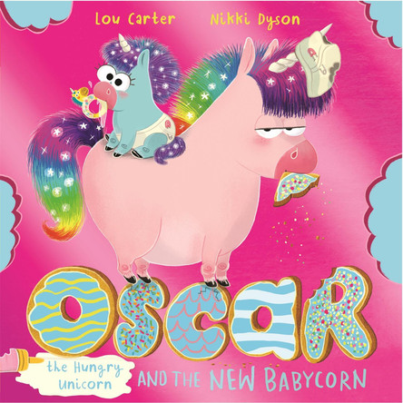 Oscar the Hungry Unicorn and the New Babycorn Lou Carter 9781408365137