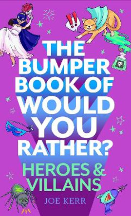 The Bumper Book of Would You Rather?: Heroes and Villains edition by Joe Kerr