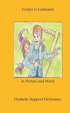 Dyslectic Support Dictionary: in picture and word by Evelyn G Lohmann 9783734776755