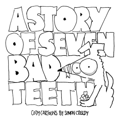 A Story of Seven Bad Teeth: A sad but true life experience for Cody by Simon Creedy 9781922562326