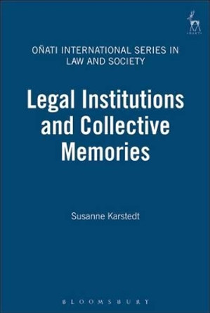 Legal Institutions and Collective Memories by Susan Karstedt 9781841133270 Legal Institutions and Collective Memories by Susan Karstedt 9781841133270