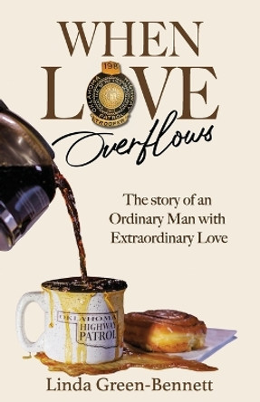 When Love Overflows: The Story of an Ordinary Man with Extraordinary Love by Kevin Ward 9798987632918