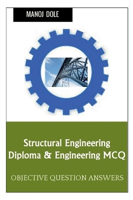 Structural Engineering Diploma & Engineering MCQ by Manoj Dole 9798889091158