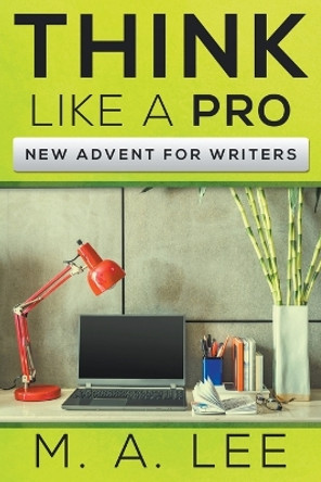 Think Like A Pro by M a Lee 9798215740460