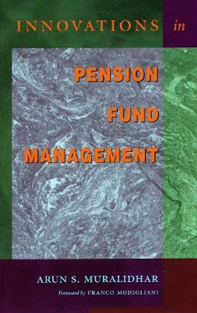 Innovations in Pension Fund Management by Arun S. Muralidhar