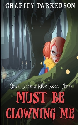 Must be Clowning Me by Charity Parkerson 9781959576143