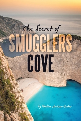 The Secret of Smugglers Cove by Nadine Jackson-Croker 9781664118980