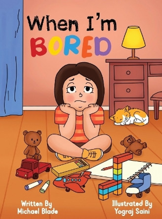 When I'm Bored by Michael Blade 9781959805137