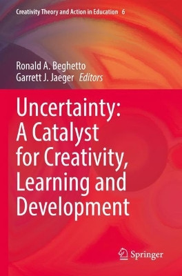 Uncertainty: A Catalyst for Creativity, Learning and Development by Ronald A. Beghetto 9783030987312