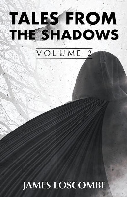 Tales from the Shadows by James Loscombe 9781393701019
