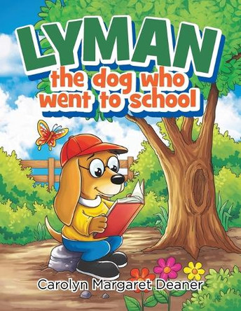Lyman The Dog Who Went To School by Carolyn Margaret Deaner 9798893897319