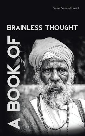 A Book of Brainless Thought by Samir Samuel David 9781482886559