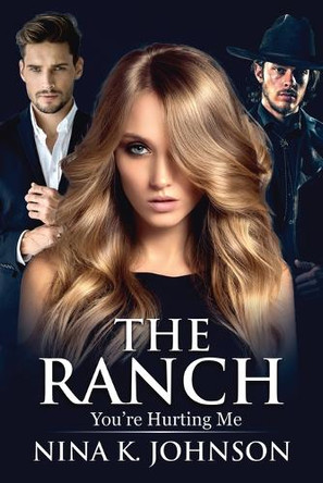 The Ranch: You're Hurting Me by Nina K Johnson 9798893890440