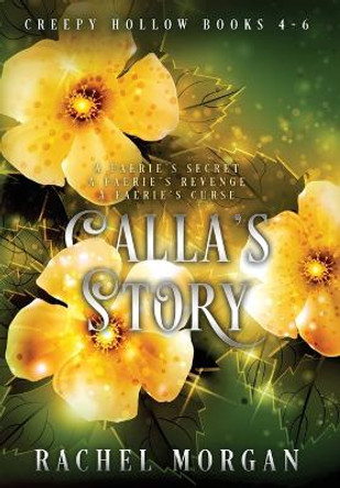 Calla's Story (Creepy Hollow Books 4, 5 & 6) by Rachel Morgan 9781998988020