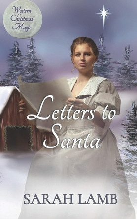 Letters to Santa: Western Christmas Magic Book 1 by Sarah Lamb 9781960418296