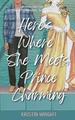 Here's Where She Meets Prince Charming by Kristin Wright 9781958109588