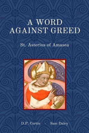 A Word Against Greed by St Asterius of Amasea 9798348326722