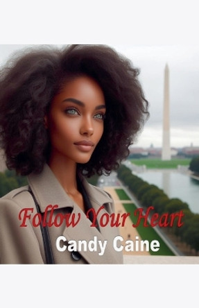 Follow Your Heart by Candy Caine 9798227440228