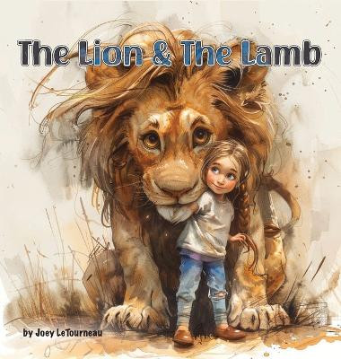 The Lion & the Lamb by Joey Letourneau 9781964959016